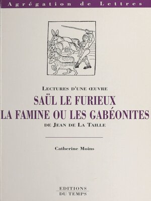cover image of Saül le Furieux, la famine ou Les Gabéonites de Jean de La Taille